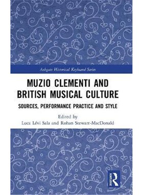 按需印刷Muzio Clementi and British Musical Culture:Sources, Performance Practice and Style[9781138633896]