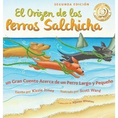 预订El Origen de los Perros Salchicha (Second Edition Spanish/English Bilingual Hard Cover):Un Gran Cuento Acerca de un