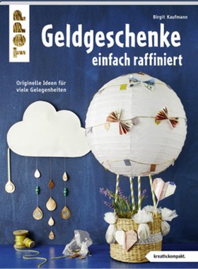 预订【德语】Geldgeschenke einfach raffiniert:Originelle Ideen für viele Gelegenheiten. Mit