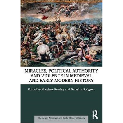 按需印刷不退不换Miracles, Political Authority and Violence in Medieval and Early Modern History[9780367767280]