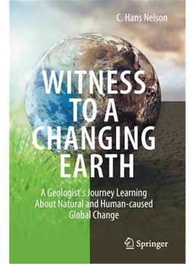 预订Witness To A Changing Earth:A Geologist's Journey Learning About Natural and Human-caused Global Change