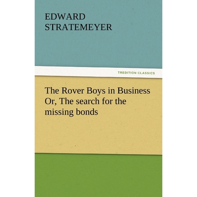 按需印刷The Rover Boys in Business Or, the Search for the Missing Bonds[9783842450400]