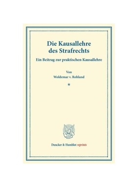 预订【德语】Die Kausallehre des Strafrechts.:Ein Beitrag zur praktischen Kausallehre.