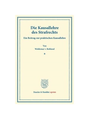 预订不退不换德语Die Kausallehre des Strafrechts.:Ein Beitrag zur praktischen Kausallehre.