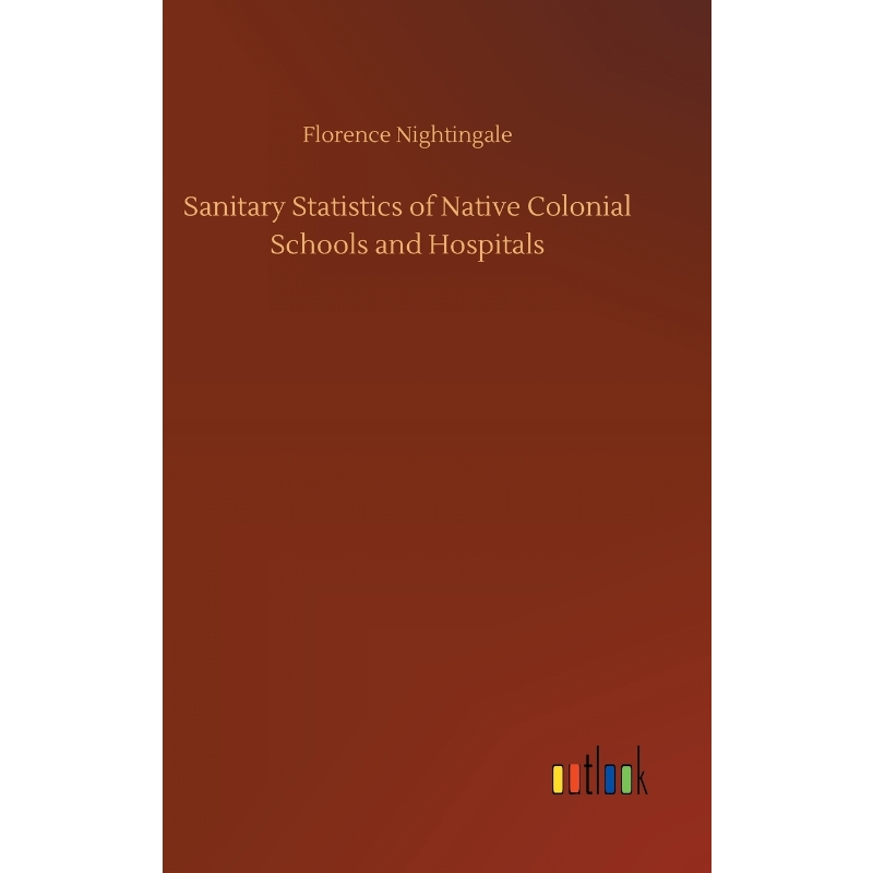 按需印刷Sanitary Statistics of Native Colonial Schools and Hospitals[9783734049316]