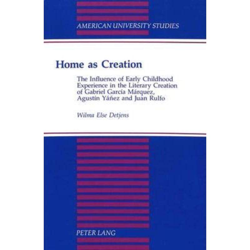 预订不退不换Home as Creation:The Influence of Early Childhood Experience in the Literary Creation of Gabriel Garcia Marq