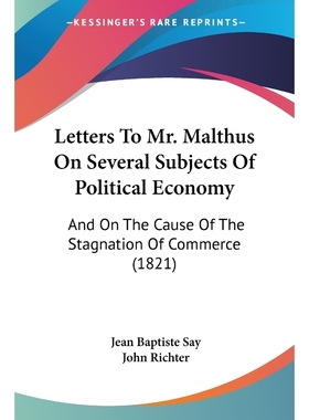 按需印刷Letters To Mr. Malthus On Several Subjects Of Political Economy[9781104253325]
