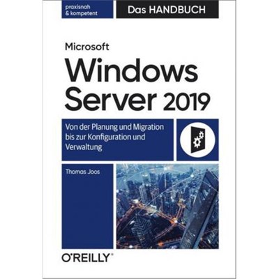 预订【德语】 Microsoft Windows Server 2019 - Das Handbuch:Von der Planung und Migration bis zur Konfiguration und Verwal