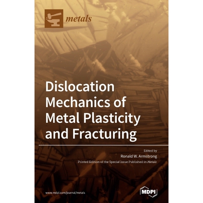 按需印刷不退不换Dislocation Mechanics of Metal Plasticity and Fracturing[9783039432646]