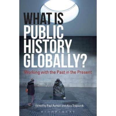 预订What Is Public History Globally?:Working with the Past in the Present