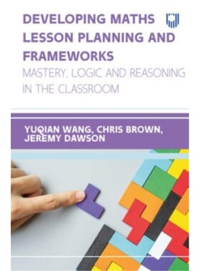 预订Developing Maths Lesson Planning and Frameworks: Mastery, Logic and Reasoning in[9780335251803]