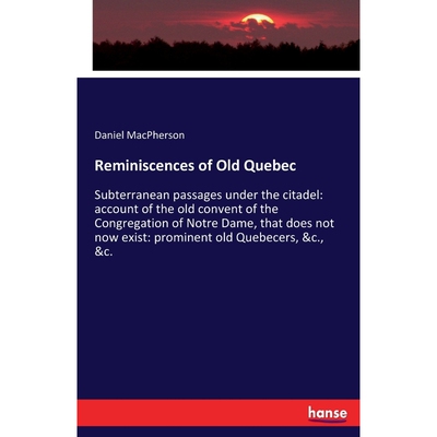 按需印刷不退不换Reminiscences of Old Quebec[9783337328320]