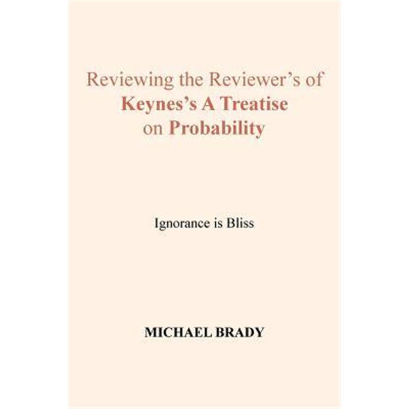 按需印刷不退不换Reviewing the Reviewer's of Keynes's A Treatise on Probability[9781524544904]