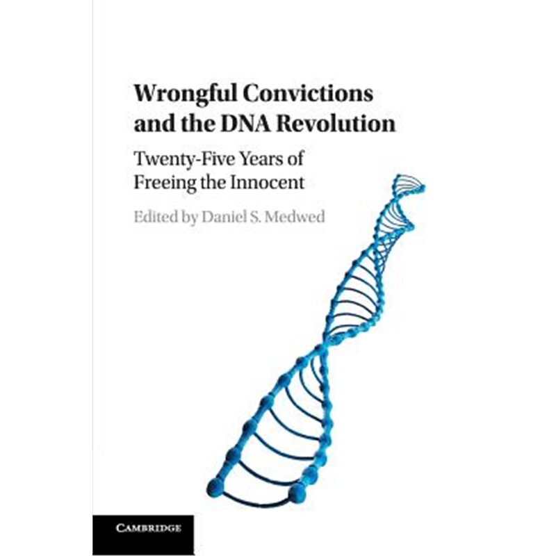按需印刷不退不换Wrongful Convictions and the DNA Revolution:Twenty-Five Years of Freeing the Innocent[9781107570467]