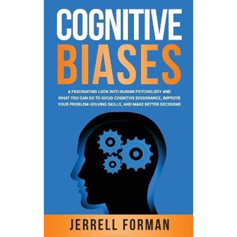预订不退不换Cognitive Biases:A Fascinating Look into Human Psychology and What You Can Do to Avoid Cognitive Dissonance,