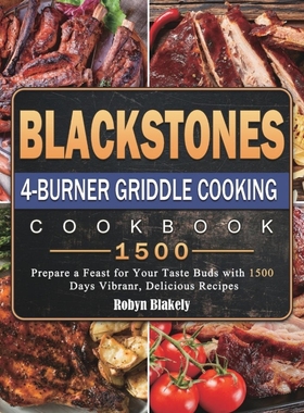 按需印刷Blackstone 4-Burner Griddle Cooking Cookbook 1500[9781803431871]