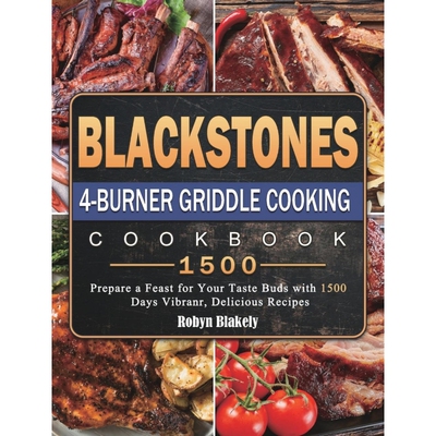 按需印刷Blackstone 4-Burner Griddle Cooking Cookbook 1500[9781803431871]