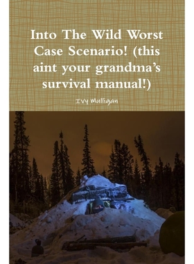 按需印刷Into the Wild Worst Case Scenario! (this aint your grandma?s survival manual!)[9780359600519]