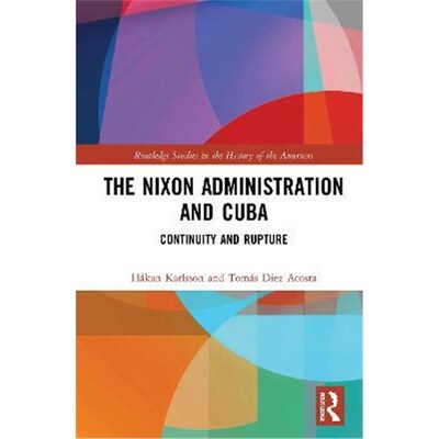 按需印刷The Nixon Administration and Cuba:Continuity and Rupture[9780367754730]