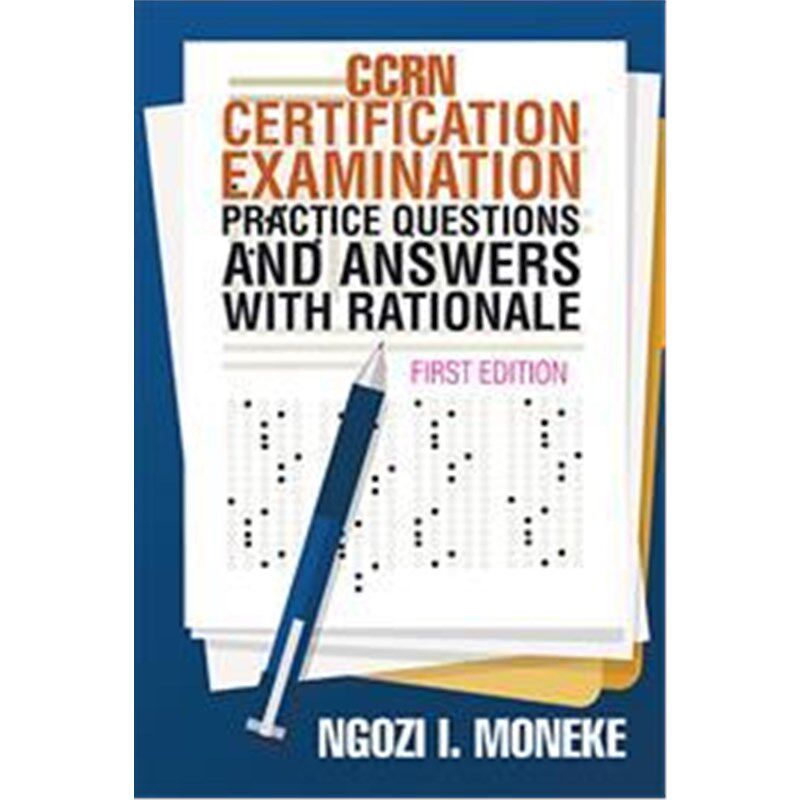 按需印刷不退不换CCRN Certification Examination Practice Questions and Answers with Rationale[9781543422528]