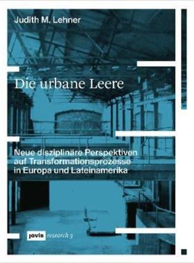 预订【德语】 Die urbane Leere:Neue disziplinäre Perspektiven auf Transformationsprozesse in Europa und Lateinamerika