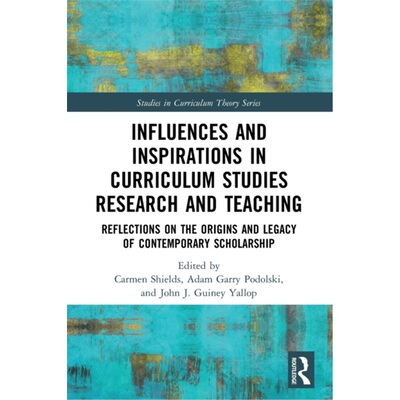 预订不退不换Influences and Inspirations in Curriculum Studies Research and Teaching[9780367722661]