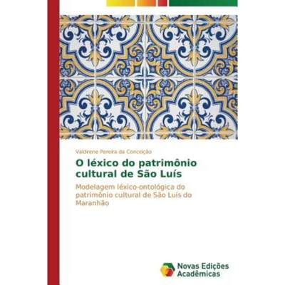 按需印刷POR O léxico do patrim?nio cultural de S?o Luís[9783639619522]