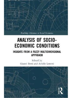 按需印刷不退不换Analysis of Socio-Economic Conditions:Insights from a Fuzzy Multi-dimensional Approach[9780367514068]