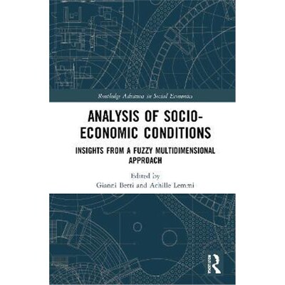 按需印刷Analysis of Socio-Economic Conditions:Insights from a Fuzzy Multi-dimensional Approach[9780367514068]