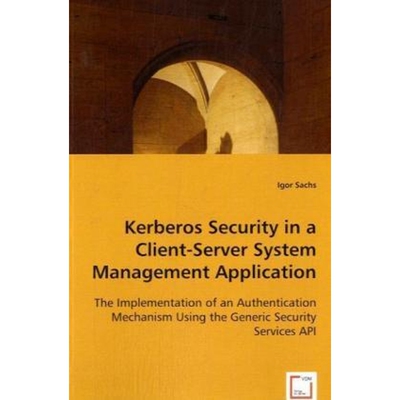 按需印刷不退不换Kerberos Security in a Client-Server System Management Application[9783639033960]