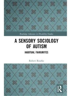 按需印刷A Sensory Sociology of Autism:Habitual Favourites[9781138491991]