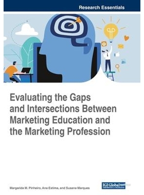 按需印刷Evaluating the Gaps and Intersections Between Marketing Education and the Marketing Profession[9781522586913]