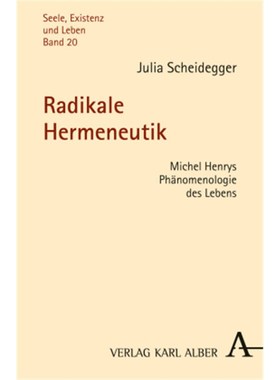 预订【德语】Radikale Hermeneutik:Michel Henrys Phänomenologie des Lebens. Diss.