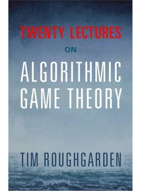 按需印刷不退不换Twenty Lectures on Algorithmic Game Theory[9781316624791]