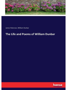 按需印刷The Life and Poems of William Dunbar[9783337408510]