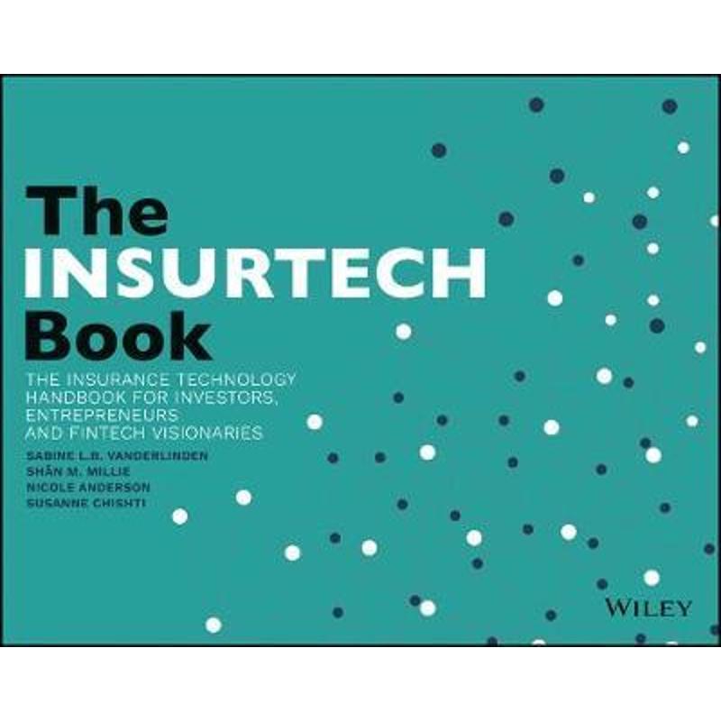 预订The INSURTECH Book:The Insurance Technology Handbook for Investors, Entrepreneurs and FinTech Visionaries