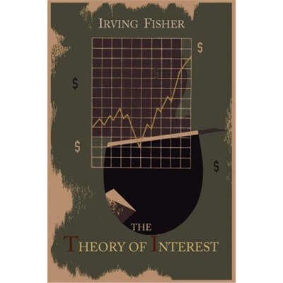 按需印刷不退不换The Theory of Interest as Determined by Impatience to Spend Income and Opportunity to Invest It[97816142