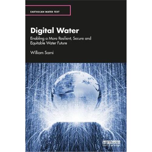 按需印刷不退不换Digital Water:Enabling a More Resilient, Secure and Equitable Water Future[9781138343238]