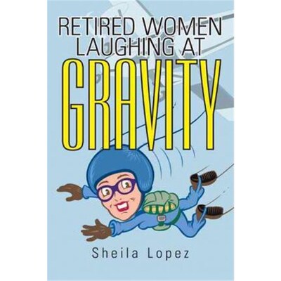按需印刷不退不换Retired Women-Laughing at Gravity[9781462007363]
