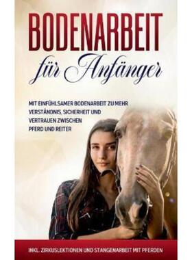 预订【德语】 Bodenarbeit für Anfänger: Mit einfühlsamer Bodenarbeit zu mehr Verständni