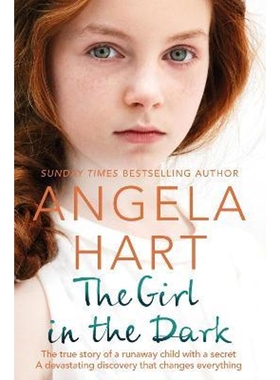 预订The Girl in the Dark:The True Story of Runaway Child with a Secret. A Devastating Discovery that Changes Everything.