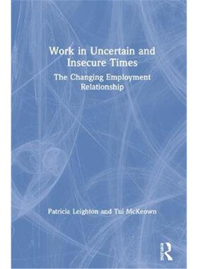 按需印刷Work in Challenging and Uncertain Times:The Changing Employment Relationship[9780367897475]