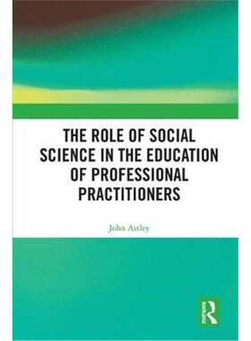 按需印刷不退不换The Role of Social Science in the Education of Professional Practitioners[9781138496583]