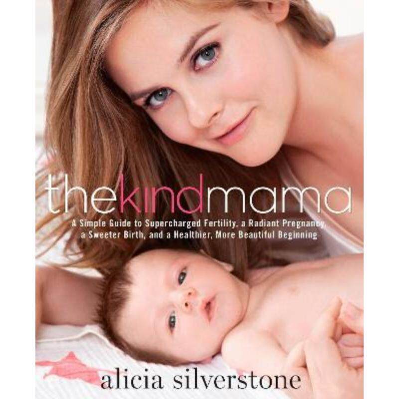 预订不退不换The Kind Mama:A Simple Guide to Supercharged Fertility, a Radiant Pregnancy, a Sweeter Birth, and a Healthie