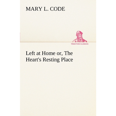 按需印刷不退不换Left at Home or, The Heart's Resting Place[9783849167653]