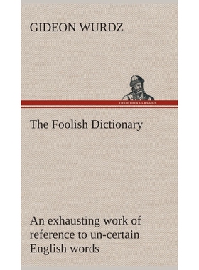 预订The Foolish Dictionary An exhausting work of reference to un-certain English words, their origin, me