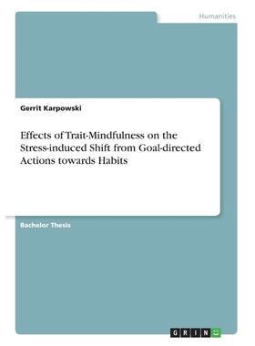 预订Effects of Trait-Mindfulness on the Stress-induced Shift from Goal-directed Actions towards Habits
