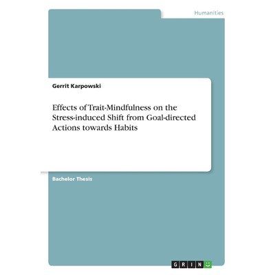 预订不退不换Effects of Trait-Mindfulness on the Stress-induced Shift from Goal-directed Actions towards Habits