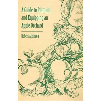 按需印刷不退不换A Guide to Planting and Equipping an Apple Orchard[9781446537503]