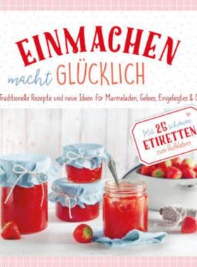 预订【德语】 Einmachen macht glücklich:Traditionelle Rezepte und neue Ideen für Marmel